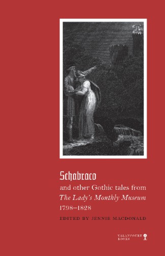 Schabraco and other Gothic tales from The Lady's Monthly Museum, 1798-1828