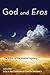 God and Eros: The Ethos of ...