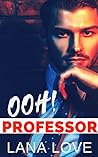 OOH! Professor by Lana Love