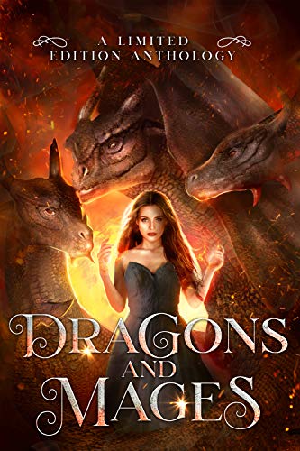 Dragons and Mages: A Limited Edition Anthology (Kindle Edition)