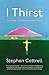 I Thirst: The Cross - The Great Triumph of Love
