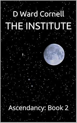 The Institute: Ascendancy: Book 2