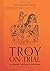 Troy on Trial by Kristin Masters