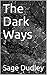 The Dark Ways