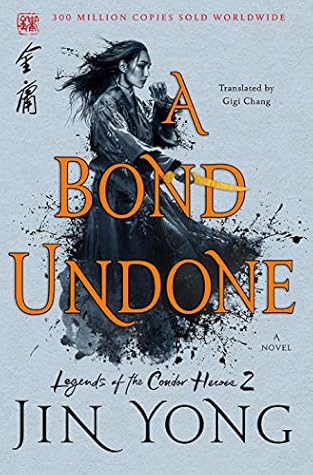 A Bond Undone (Legends of the Condor Heroes, #2)