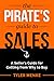 The Pirate's Guide to Sales...