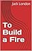 To Build a Fire
