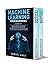 Machine Learning Programming: 2 Books in 1: Machine Learning for Beginners, Machine Learning Mathematics. An Introduction Guide to Understand Data Science Through the Business Application