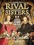 Rival Sisters: Mary & Eliza...