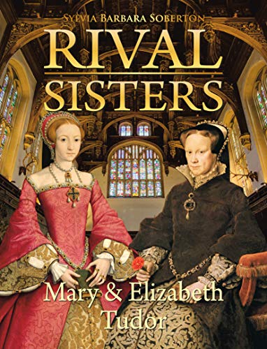 Rival Sisters: Mary & Elizabeth Tudor (Kindle Edition)