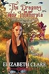 The Dragons and their Wolf Innamorata by Elizabeth Clare