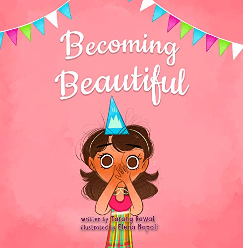Becoming Beautiful You: Growth Mindset- Teaches Children Positive Body-Image, Self-Confidence And Self-Love (Kindle Edition)