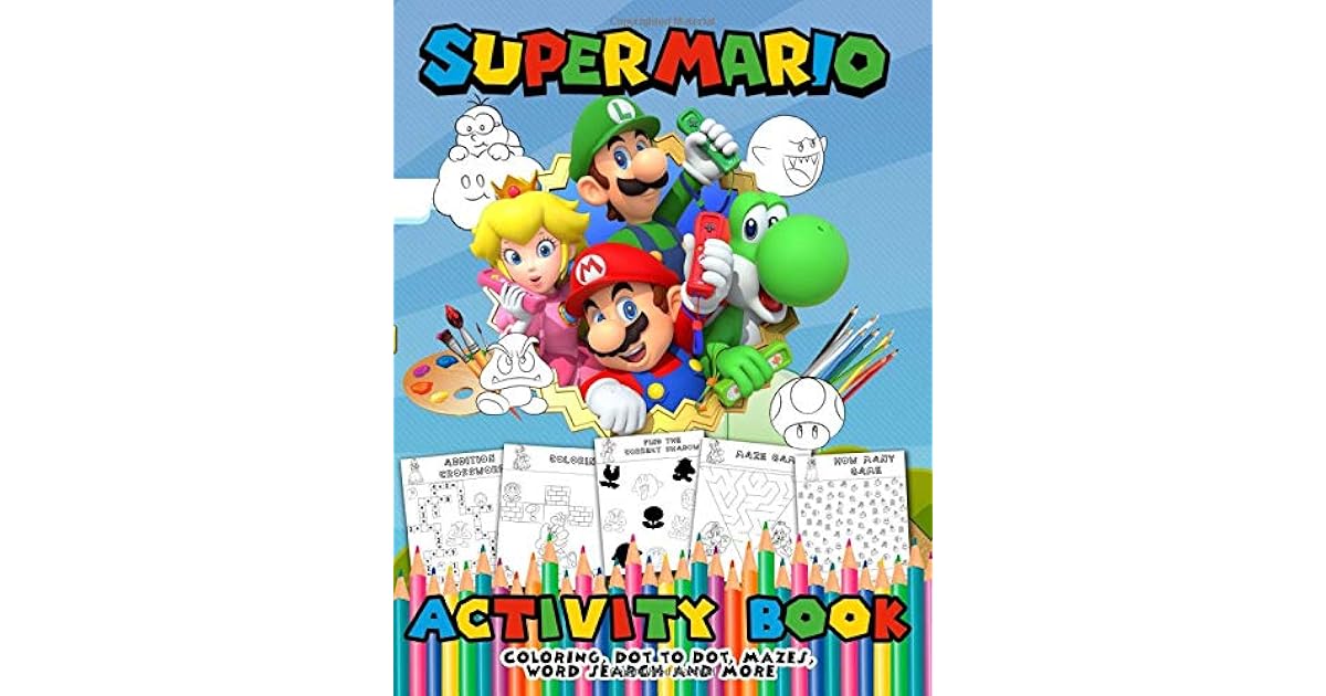 Super Mario Activity Book: Coloring, Dot to Dot, Mazes, Word Search and ...