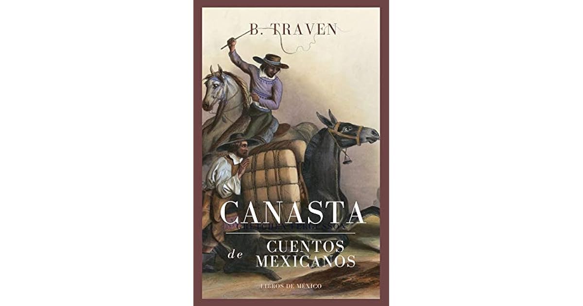 Canasta de cuentos mexicanos by B. Traven
