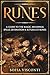 Runes: A Guide To The Magic, Meanings, Spells, Divination & Rituals Of Runes