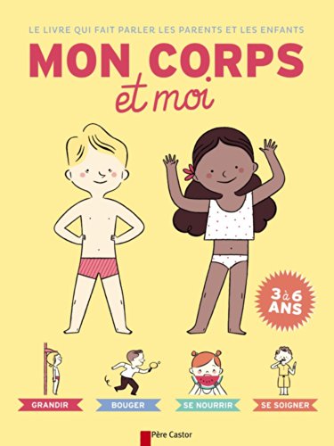 Mon corps et moi: Le Livre qui fait parler les parents et les enfants (Hardcover)