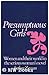 Presumptuous Girls: Women And Their World In The Serious Woman's Novel