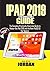 IPAD 2019 (7th Generation) Guide by Alex Jordan