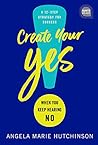 Create Your Yes!:...