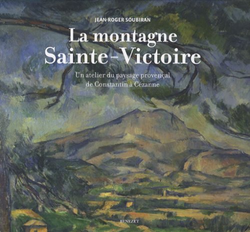La montagne Sainte-Victoire : Un atelier du paysage provençal de Constantin à Cézanne (Paperback)