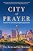 City of Prayer: Transform Your Community Through Praying Churches