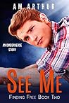 See Me by A.M. Arthur