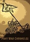Pony War Chronicles by ironponymaiden Pony War Chronicles by ironponymaiden