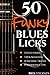 50 Funky Blues Licks: (Blues Guitar Licks)