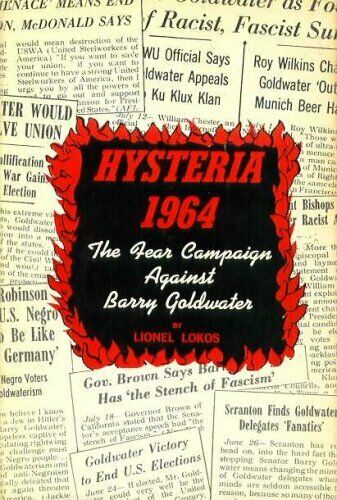 Hysteria 1964 - The Fear Campaign Against Barry Goldwater