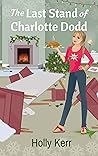 The Last Stand of Charlotte Dodd by Holly Kerr