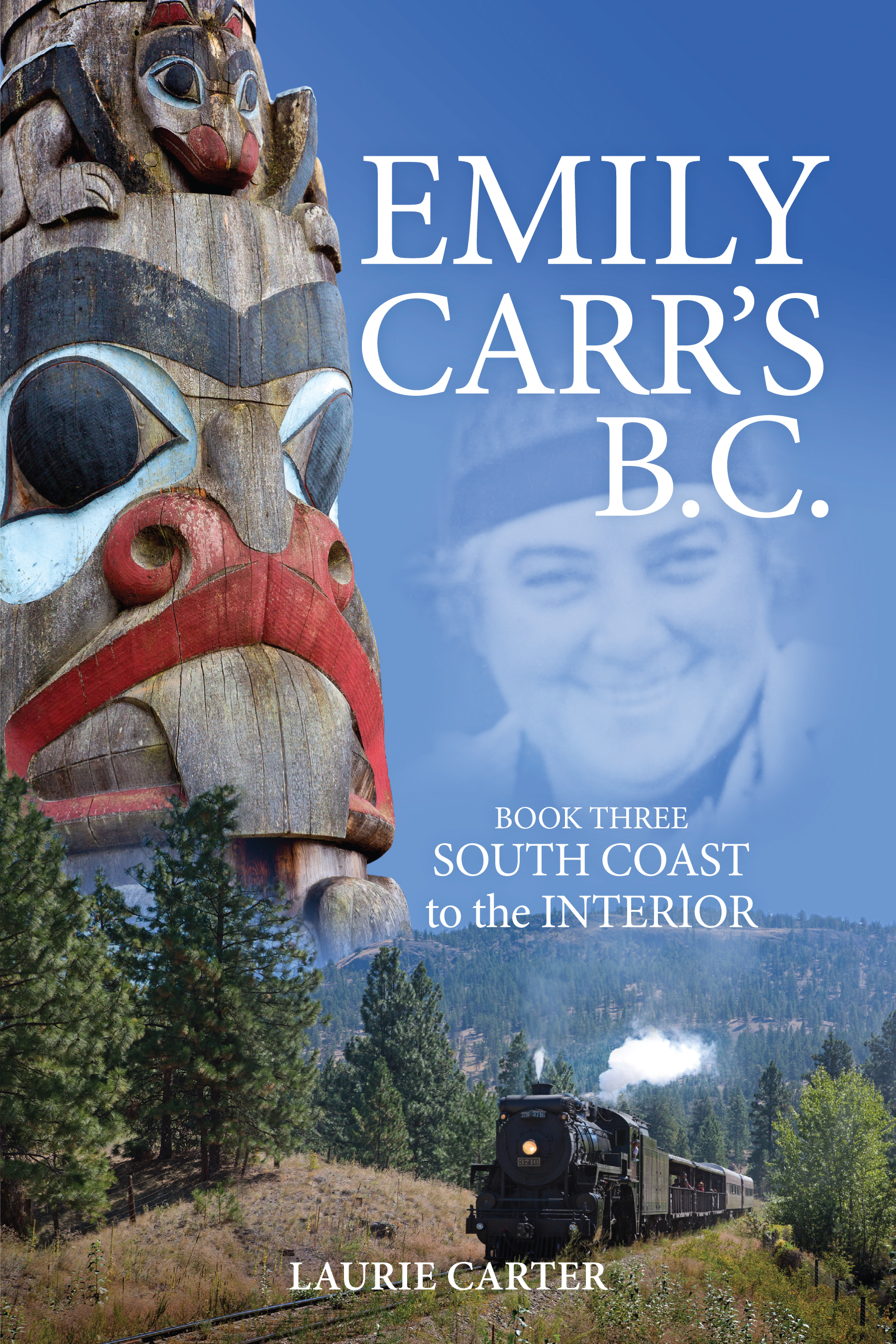 Emily Carr's B.C.: Book Three - South Coast to the Interior