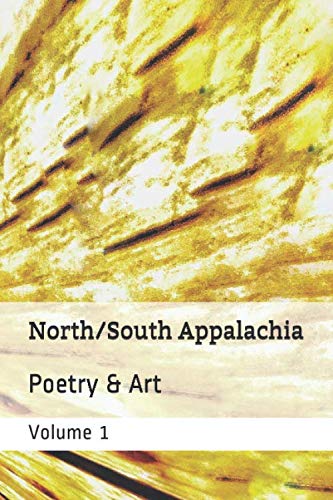 North/South Appalachia Poetry and Art; Volume 1
