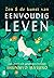 Zen & de kunst van eenvoudig leven: Gun jezelf een gelukkiger bestaan (Dutch Edition)