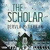 The Scholar by Dervla McTiernan The Scholar by Dervla McTiernan