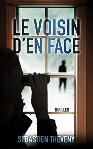 Le voisin d'en face: Suspense psychologique (French Edition)