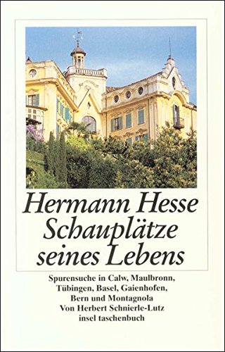 Hermann Hesse. Schauplätze seines Lebens. (Paperback)