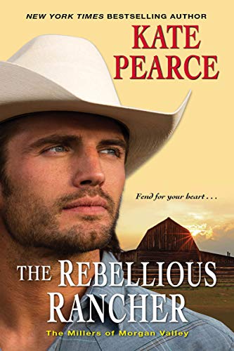 The Rebellious Rancher (The Millers of Morgan Valley, #3)