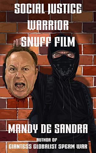Social Justice Warrior Snuff Film (Kindle Edition)