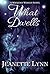 What Dwells (Wickedly Winged, #1)