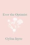 Ever the Optimist Ever the Optimist