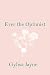 Ever the Optimist by Gylisa Jayne Potten Ever the Optimist by Gylisa Jayne Potten