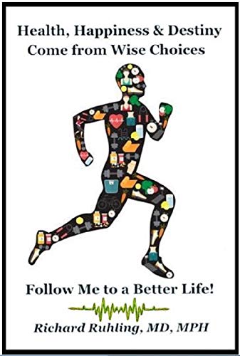 Health, Happiness & Destiny Come from Wise Choices : Why You Shouldn't Ask Your Doctor (Kindle Edition)