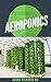 AEROPONICS: The Perfect Gui...
