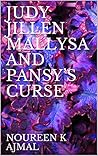 Judy Jillen Mallysa And Pansy's Curse by Noureen K. Ajmal Judy Jillen Mallysa And Pansy's Curse by Noureen K. Ajmal