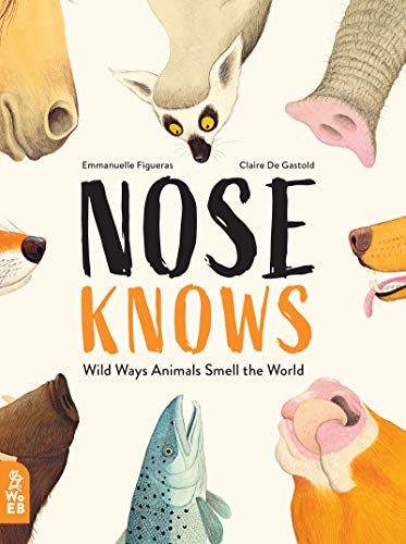 The Nose Knows: Wild Ways Animals Smell the World (Hardcover)