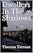 Dwellers In The Shadows