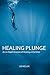 Healing Plunge: An In-Depth...
