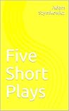 Five Short Plays