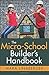 The Micro-School Builder's ...