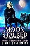 Moon Stalked (Woelfin Awakening, #1)